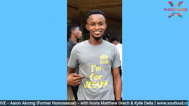 Aaron Akrong (Former Homosexual) - GHANA | X-Out-Loud