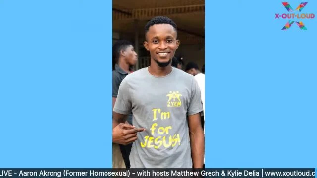 Aaron Akrong (Former Homosexual) - GHANA | X-Out-Loud