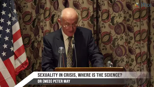 06. Sexuality in Crisis, where is the Science? - Dr Peter May