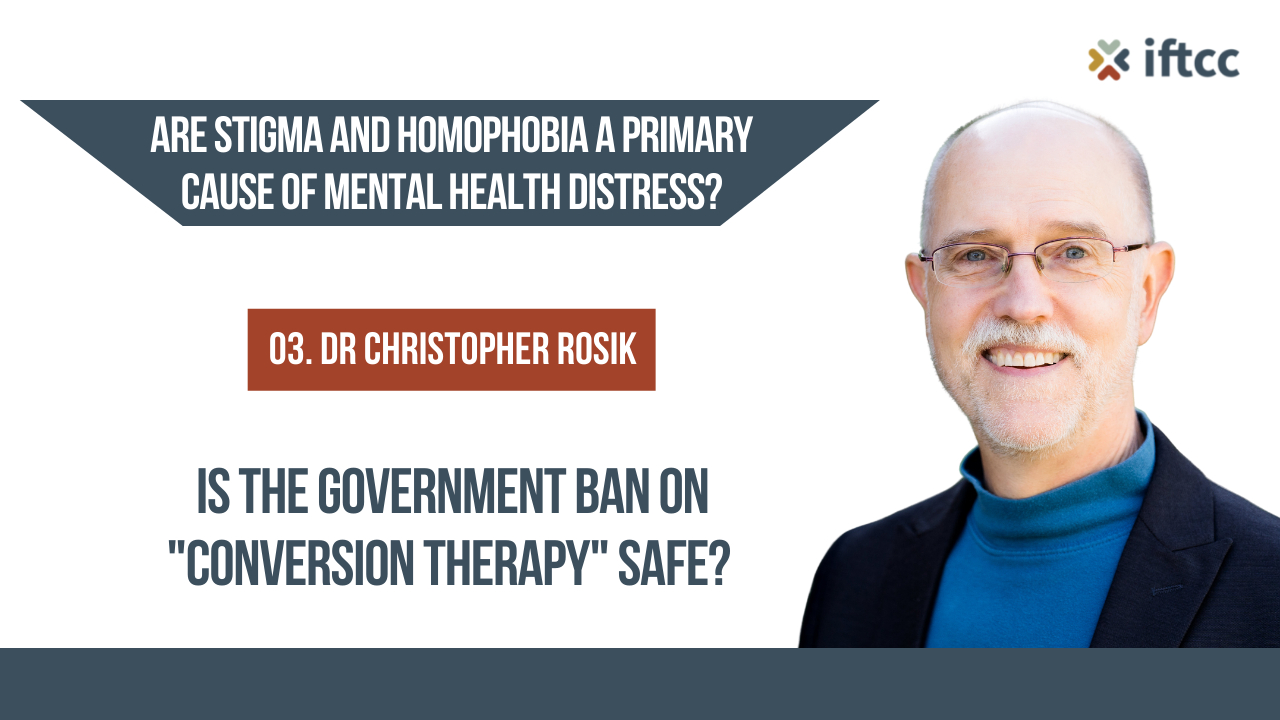 03. Are Stigma & Homophobia a Primary Cause of Mental Health Distress? - Dr Christopher Rosik