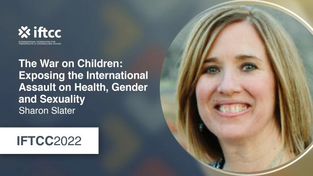 Session 4 - The War on Children- Exposing the International Assault on Health, Gender and Sexuality - Sharon Slater